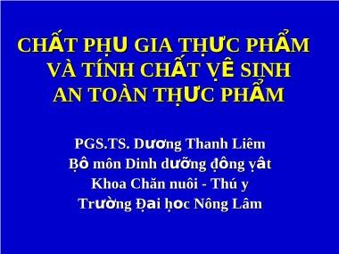 Chất phụ gia thực phẩm và tính chất vệ sinh an toàn thực phẩm - Dương Thanh Liêm