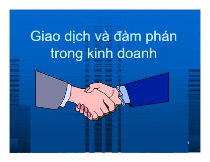 Giao dịch và đàm phán trong kinh doanh - Chương 1: Đối tượng và nội dung của môn học