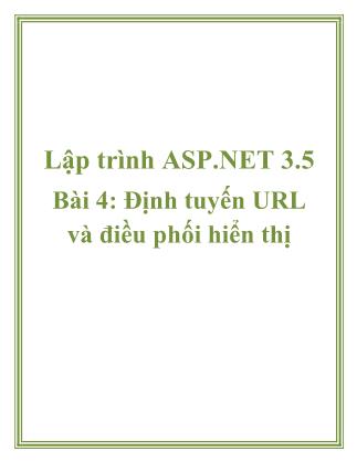 Giáo trình Lập trình ASP.NET 3.5 - Bài 4: Định tuyến URL và điều phối hiển thị