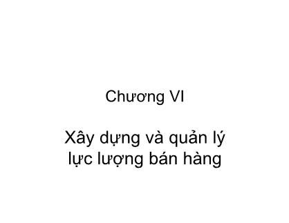 Giáo trình Marketing ngân hàng - Chương 6: Xây dựng và quản lí lực lượng bán hàng