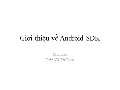 Giới thiệu về Android SDK - Trần Vũ Tất Bình