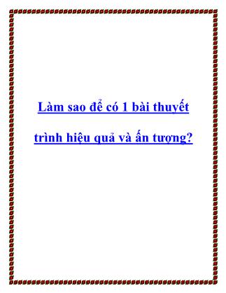 Làm sao để có 1 bài thuyết trình hiệu quả và ấn tượng?