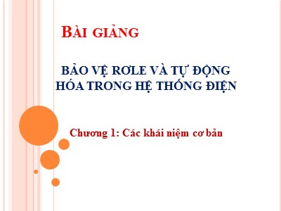 Bài giảng bảo vệ rơle và tự động hóa trong hệ thống điện - Chương 1: Các khái niệm cơ bản