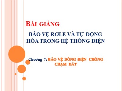 Bài giảng Bảo vệ rơle và tự động hóa trong hệ thống điện - Chương 7: Bảo vệ dòng điện chống chạm đất