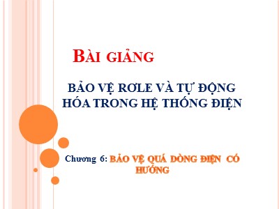 Bài giảng Bảo vệ Role và tự động hóa trong hệ thống điện - Chương 6: Bảo vệ quá dòng điện có hướng