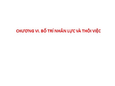 Bài giảng Bố trí nhân lực và thôi việc