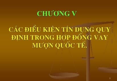 Bài giảng Các điều kiện tín dụng quy định trong hợp đồng vay mượn quốc tế