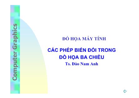 Bài giảng Các phép biến đổi trong đồ hoa ba chiều - Đào Nam Anh