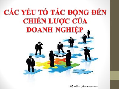 Bài giảng Các yếu tố tác động đến chiến lược của doanh nghiệp