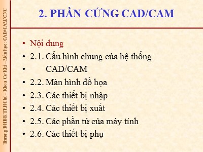 Bài giảng CAD/ CAM/ CNC - Bài 2: Phần cứng CAD/CAM