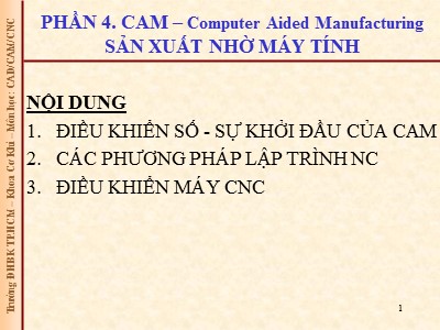 Bài giảng CAD/ CAM/ CNC - Phần 4. CAM – Computer Aided Manufacturing sản xuất nhờ máy tính