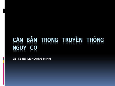 Bài giảng Căn bản trong truyền thông nguy cơ - Lê Hoàng Ninh