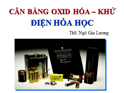 Bài giảng Cân bằng oxid hóa – khử điện hóa học - Ngô Gia Lương