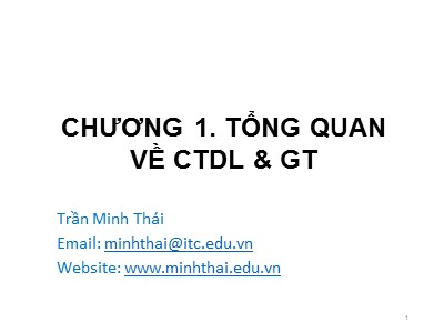 Bài giảng Cấu trúc dữ liệu và giải thuật - Chương 1: Tổng quan về CTDl và GT - Trần Minh Thái