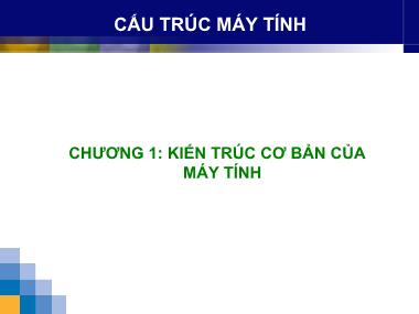 Bài giảng Cấu trúc Máy tính - Chương 1: Kiến trúc cơ bản của máy tính