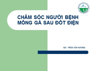 Bài giảng Chăm sóc người bệnh mồng gà sau đốt điện - Trần Văn Hương