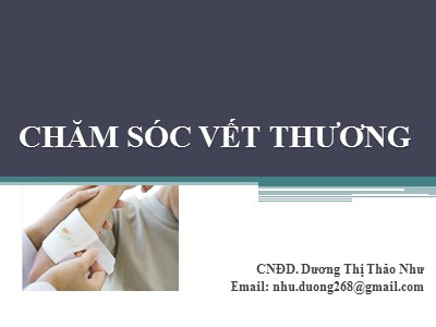 Bài giảng Chăm sóc vết thương - Dương Thị Thảo Như