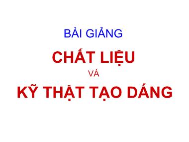 Bài giảng Chất liệu và kĩ thuật tạo dáng - Phần 2: Các phương pháp gia công