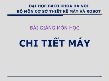 Bài giảng Chi tiết máy - Chương 1: Mở đầu