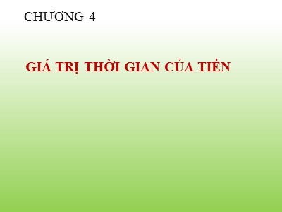 Bài giảng Chương 4: Giá trị thời gian của tiền