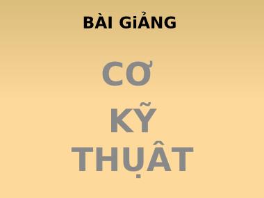 Bài giảng Cơ kĩ thuật - Phần 2: Nguyên lí máy