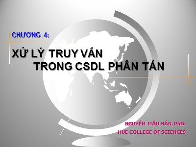 Bài giảng Cơ sở dữ liệu - Chương 4: Xử lí truy vấn trong CSDL phân tán - Nguyễn Mậu Hân