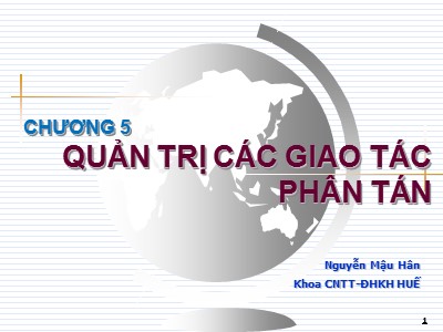 Bài giảng Cơ sở dữ liệu phân tán - Chương 5: Quản trị các giao tác Phân tán - Nguyễn Mậu Hân