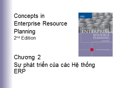 Bài giảng Concepts in Enterprise Resource Planning 2nd edition - Chương 2:  Sự phát triển của các Hệ thống ERP