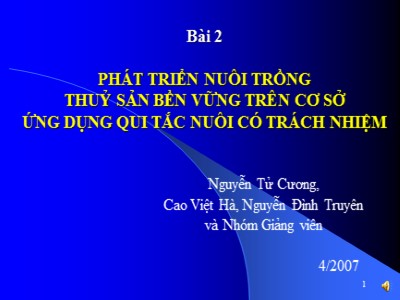 Bài giảng Công nghệ sinh học - Bài 2: Phát triển nuôi trồng thuỷ sản bền vững trên cơ sở ứng dụng qui tắc nuôi có trách nhiệm - Nguyễn Tử Cương