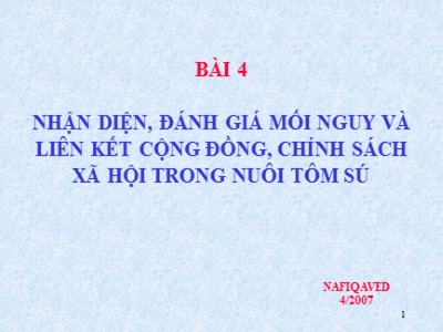 Bài giảng Công nghệ sinh học - Bài 4: Nhận diện, đánh giá mối nguy và liên kết cộng đồng, chính sách xã hội trong nuôi tôm sú - Nguyễn Tử Cương