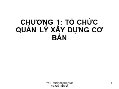 Bài giảng Công trình trên hệ thống thủy lợi - Chương 1: Tổ chức quản lí xây dựng cơ bản - Lương Đức Long