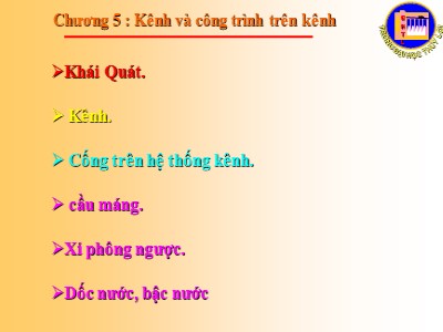 Bài giảng Công trình trên hệ thống thủy lợi - Chương 5: Kênh và công trình trên kênh