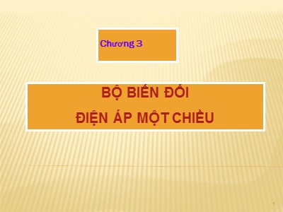 Bài giảng Điện tử Công suất - Chương 3: Bộ biến đổi điện áp một chiều