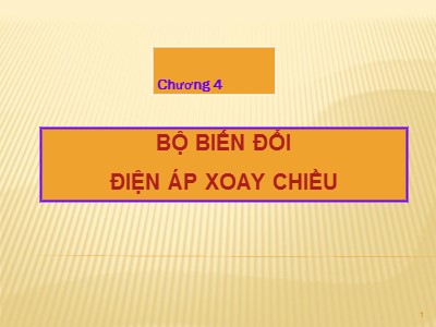 Bài giảng Điện tử Công suất - Chương 4: Bộ biến đổi điện áp xoay chiều