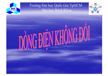 Bài giảng Dòng điện không đổi - Trường Đại học Bách Khoa