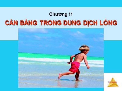 Bài giảng Dung dịch lỏng - Chương 11: Cân bằng trong dung dịch lỏng