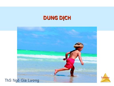 Bài giảng Dung dịch - Ngô Gia Lương