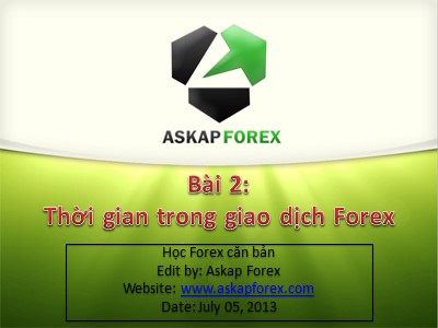 Bài giảng Forex - Bài 2: Thời gian trong giao dịch Forex