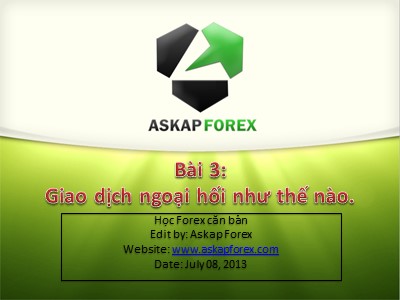 Bài giảng Forex - Bài 3: Giao dịch ngoại hối như thế nào