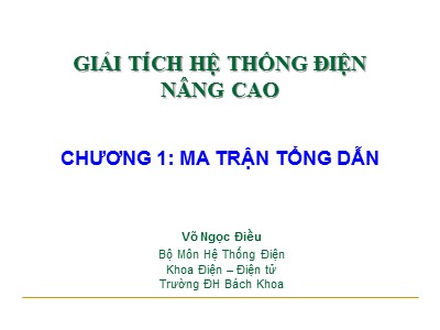 Bài giảng Giải tích hệ thống điện nâng cao - Chương 1: Ma trận tổng dẫn - Võ Ngọc Điều