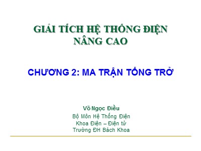 Bài giảng Giải tích hệ thống điện nâng cao - Chương 2: Ma trận tổng trở - Võ Ngọc Điều