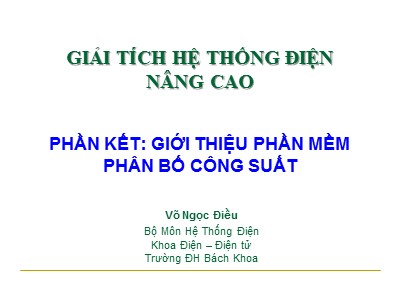 Bài giảng Giải tích hệ thống điện nâng cao - Giới thiệu phần mềm phân bố công suất - Võ Ngọc Điều