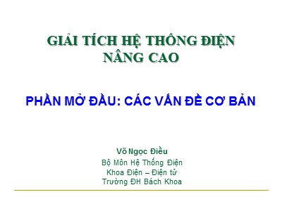 Bài giảng Giải tích hệ thống điện nâng cao - Phần mở đầu: Các vấn đề cơ bản - Võ Ngọc Điều