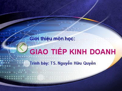 Bài giảng Giao tiếp kinh doanh - Nguyễn Hữu Quyền