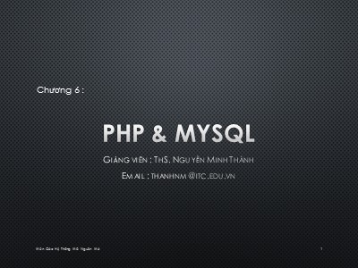 Bài giảng Hệ thống mã nguồn mở - Chương 6: PHP và MySQL - Nguyễn Minh Thành