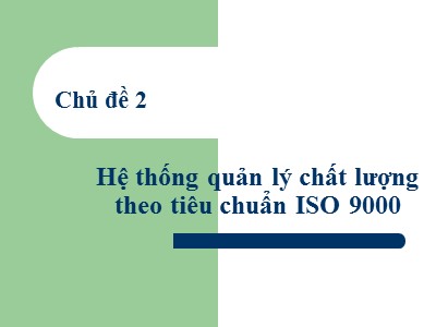 Bài giảng Hệ thống quản lý chất lượng theo tiêu chuẩn ISO 9000