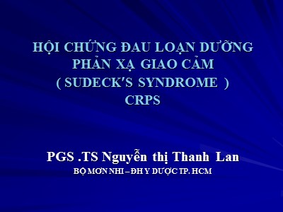 Bài giảng Hội chứng đau loạn dưỡng phản xạ giao cảm - Nguyễn Thị Thanh Lan