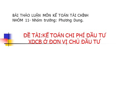 Bài giảng Kế toán chi phí đầu tư xdcb ở đơn vị chủ đầu tư