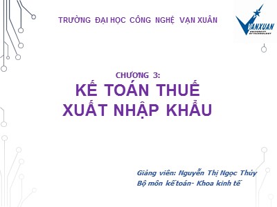 Bài giảng Kế toán - Chương 3: Kế toán thuế xuất nhập khẩu - Nguyễn Thị Ngọc Thủy