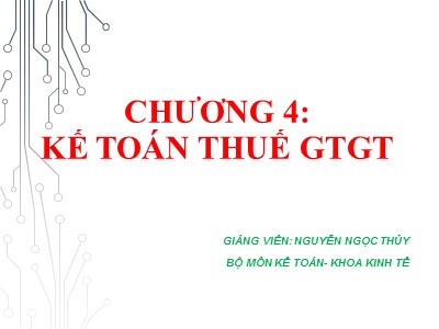 Bài giảng Kế toán - Chương 4: Kế toán thuế GTGT - Nguyễn Ngọc Thủy